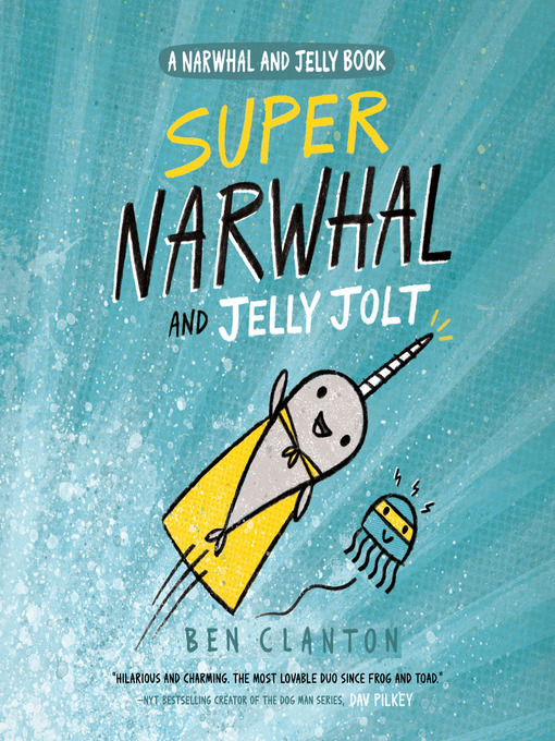 Title details for Super Narwhal and Jelly Jolt by Ben Clanton - Available